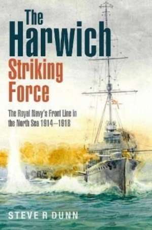 The Harwich Striking Force de Steve Dunn