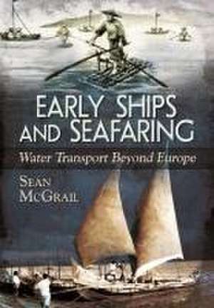 Early Ships and Seafaring de Sean Mcgrail