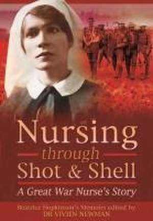 Nursing Through Shot and Shell de Vivien Newman