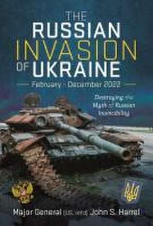 The Russian Invasion of Ukraine, February - December 2022 de John S Harrel