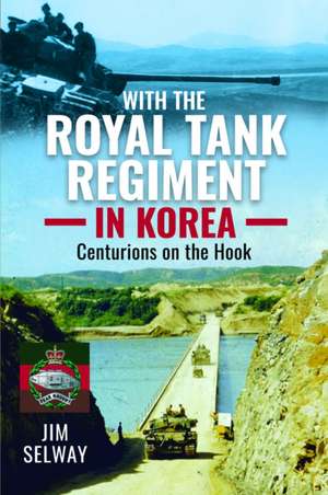 With the Royal Tank Regiment in Korea de Jim Selway