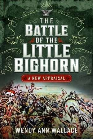 The Battle of the Little Big Horn de W. A. Wallace