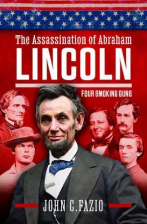 Who Really Killed Lincoln de John Fazio