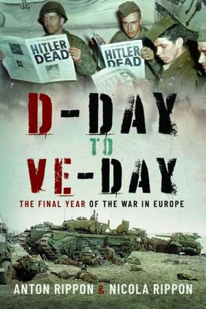 D-Day to VE Day de Anton Rippon