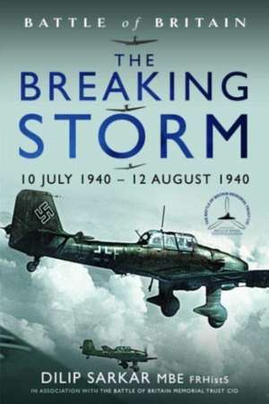 Battle of Britain The Breaking Storm de Dilip Sarkar