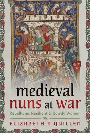 Medieval Nuns at War de Elizabeth A Quillen
