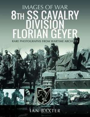 8th SS Cavalry Division Florian Geyer de Ian Baxter