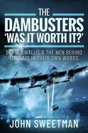 The Dambusters - 'Was the Raid Worthwhile?' de John Sweetman