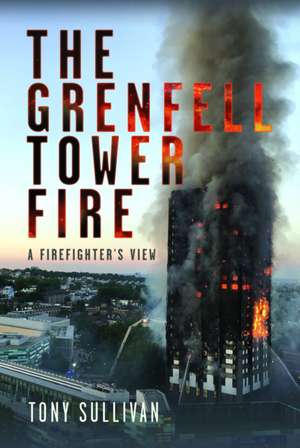 The Grenfell Tower Fire de Tony Sullivan