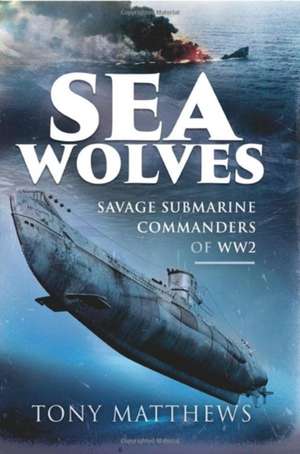 Sea Wolves de Tony Matthews