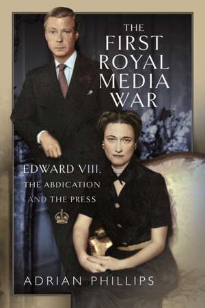 The First Royal Media War de Adrian Phillips