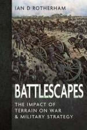 Battlescapes de Ian D Rotherham