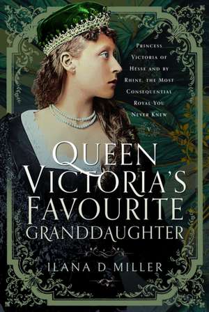 Miller, I: Queen Victoria's Favourite Granddaughter