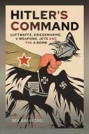 Hitler's Command de Rex Bashford