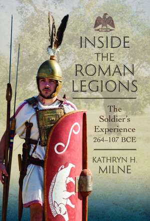 Inside the Roman Legions de Kathryn Milne