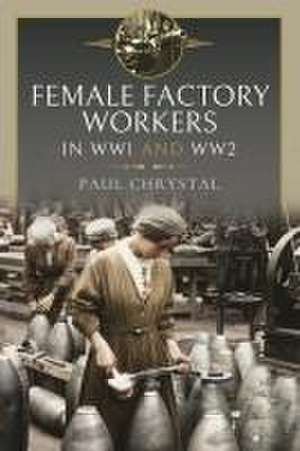 Women at Work in World Wars I and II de Paul Chrystal