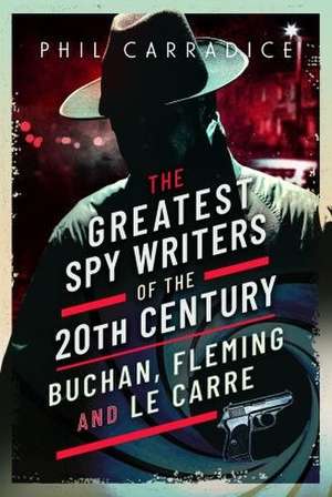 The Greatest Spy Writers of the 20th Century de Phil Carradice