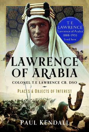 Lawrence of Arabia de Paul Kendall