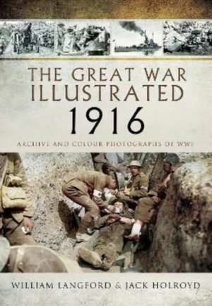 The Great War Illustrated 1916 de Jack Holroyd