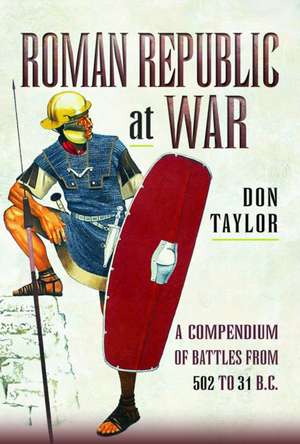 Roman Republic at War de Don Taylor