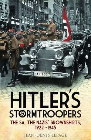 Hitler's Stormtroopers de Jean-Denis Lepage