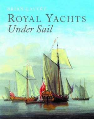 Royal Yachts Under Sail de Brian Lavery