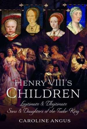 Henry VIII's Children de Caroline Angus