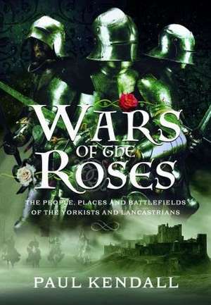 Wars of the Roses de Paul Kendall