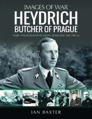 Heydrich: Butcher of Prague de Ian Baxter