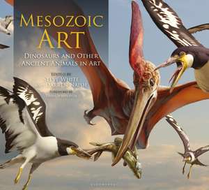 Mesozoic Art: Dinosaurs and Other Ancient Animals in Art de Steve White