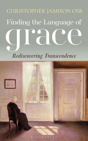 Finding the Language of Grace: Rediscovering Transcendence de Christopher Jamison