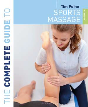 The Complete Guide to Sports Massage 4th edition de Tim Paine