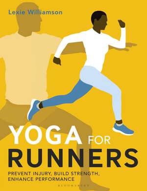 Yoga for Runners: Prevent injury, build strength, enhance performance de Lexie Williamson