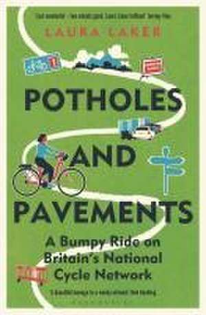 Potholes and Pavements: A Bumpy Ride on Britain’s National Cycle Network de Laura Laker