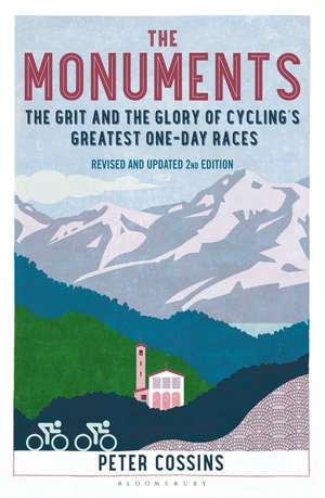 The Monuments 2nd edition: The Grit and the Glory of Cycling's Greatest One-Day Races de Peter Cossins