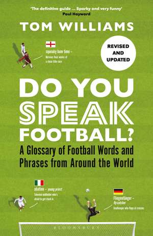 Do You Speak Football?: A Glossary of Football Words and Phrases from Around the World de Tom Williams