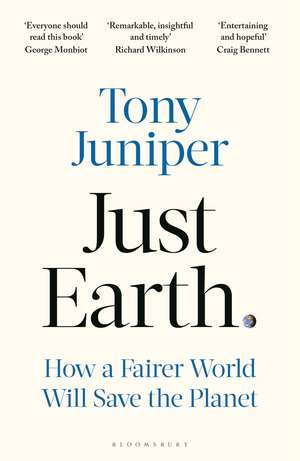 Just Earth: How a Fairer World Will Save the Planet de Tony Juniper