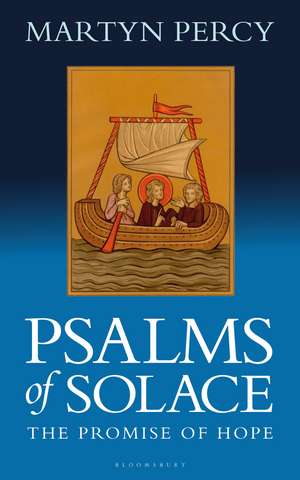 Psalms of Solace: The Promise of Hope de Rev. Dr. Martyn Percy