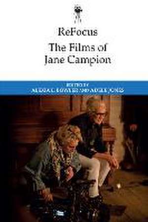 Refocus: The Films of Jane Campion de Alexia L Bowler