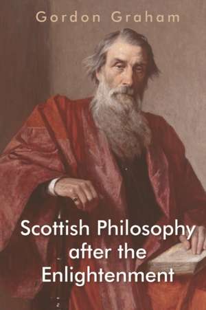 Scottish Philosophy After the Enlightenment de Gordon Graham