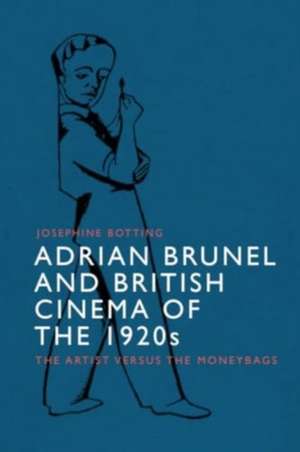 Adrian Brunel and British Cinema of the 1920s de Josephine Botting