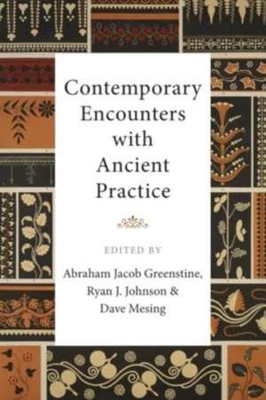 Contemporary Encounters with Ancient Practice de Abraham Jacob Greenstine