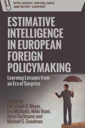 Estimative Intelligence in European Foreign Policymaking de Christoph Meyer