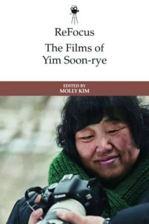 Refocus: The Films of Yim Soon-Rye de Molly Kim