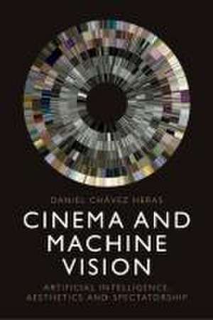 Cinema and Machine Vision de Daniel Chávez Heras