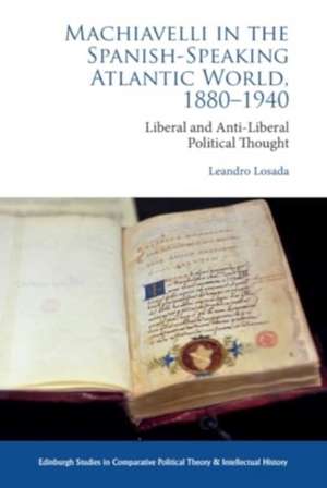 Machiavelli in the Spanish-Speaking Atlantic World, 1880-1940 de Leandro Losada