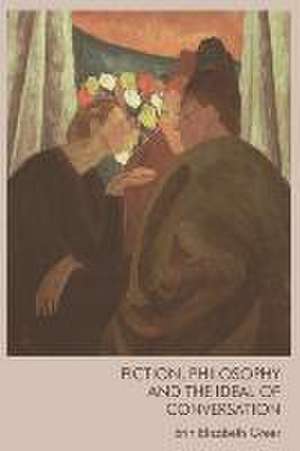 Fiction, Philosophy and the Ideal of Conversation de Erin Elizabeth Greer