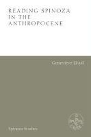 Reading Spinoza in the Anthropocene de Genevieve Lloyd