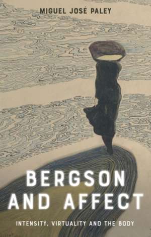 Bergson and Affect de Miguel José Paley