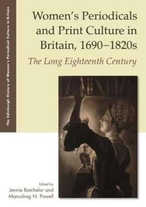 Women's Periodicals and Print Culture in Britain, 1690-1820s de Jennie Batchelor